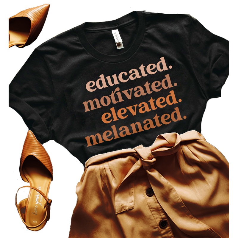 educated motivated elevated melanated | Melanin Apparel